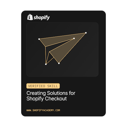 Creating Solutions for Shopify Checkout: Verified Skill Badge achieved by Rob Caruk