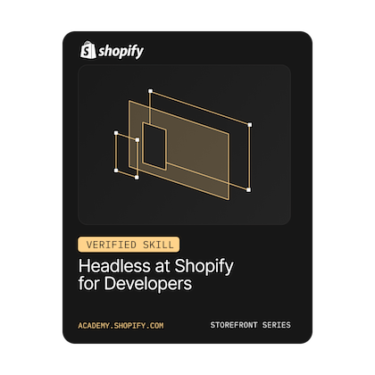 Headless at Shopify for Developers: Verified Skill Badge